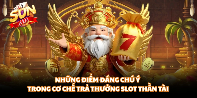 Những điểm đáng chú ý trong cơ chế trả thưởng slot thần tài