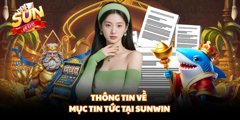 Thông tin về mục tin tức tại SUNWIN